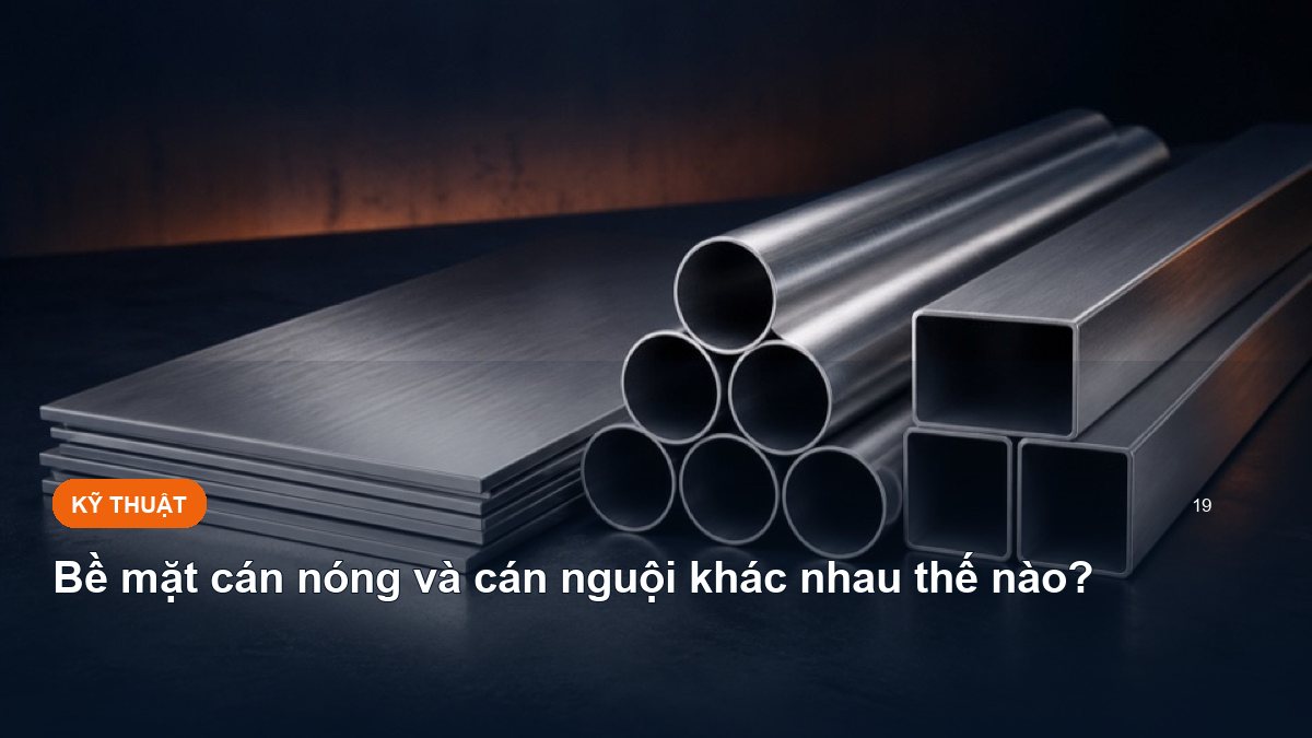 Bề mặt cán nóng và cán nguội khác nhau thế nào?