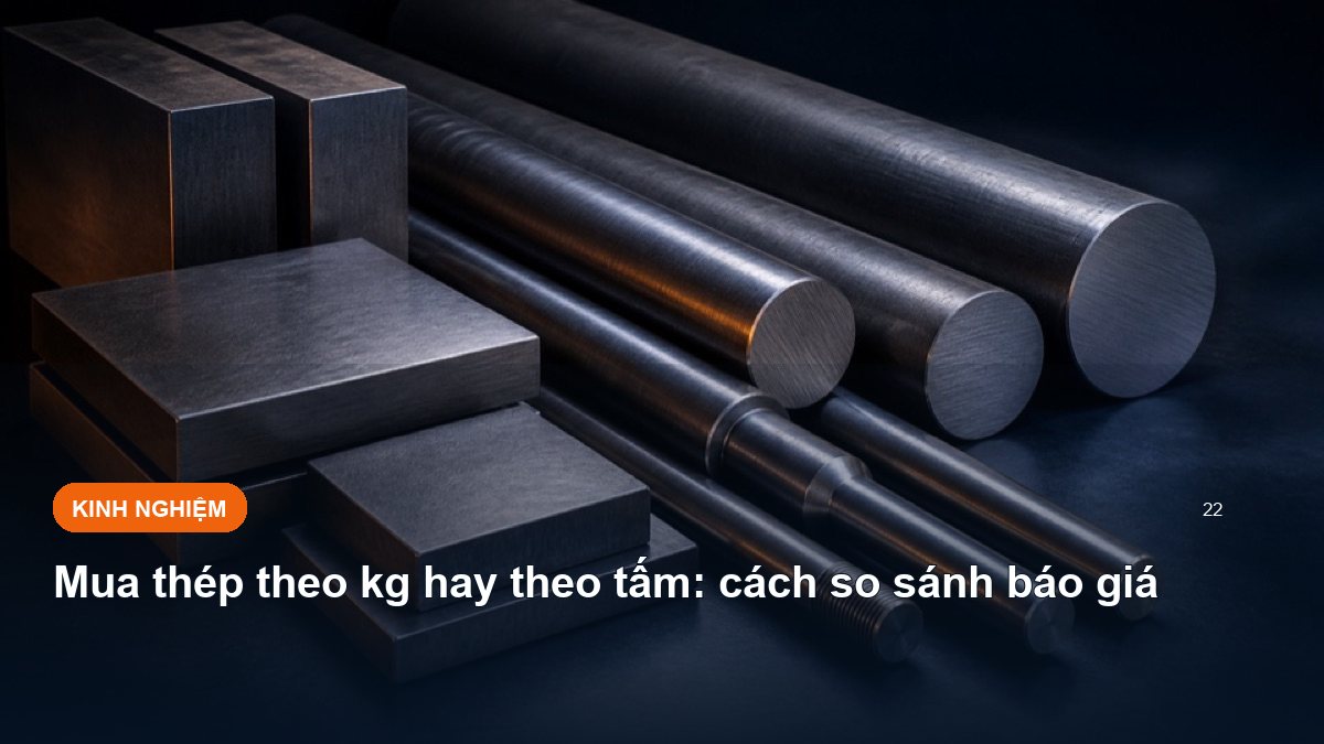 Mua thép theo kg hay theo tấm: cách so sánh báo giá