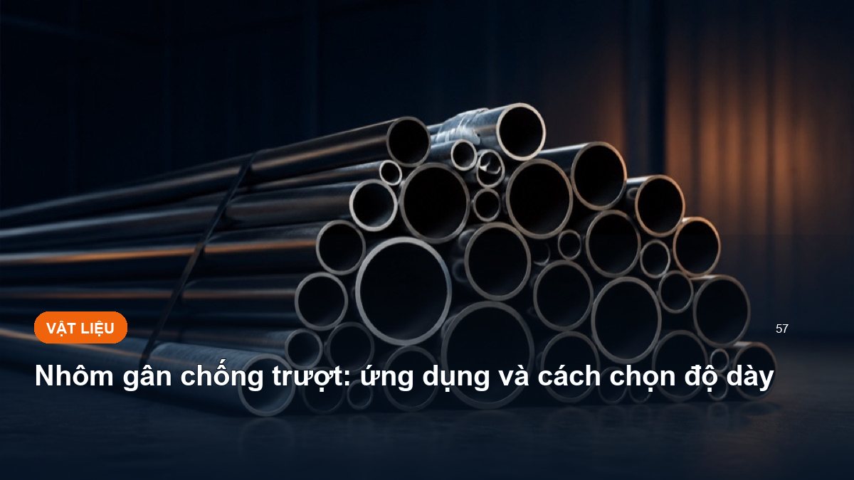 Nhôm gân chống trượt: ứng dụng và cách chọn độ dày