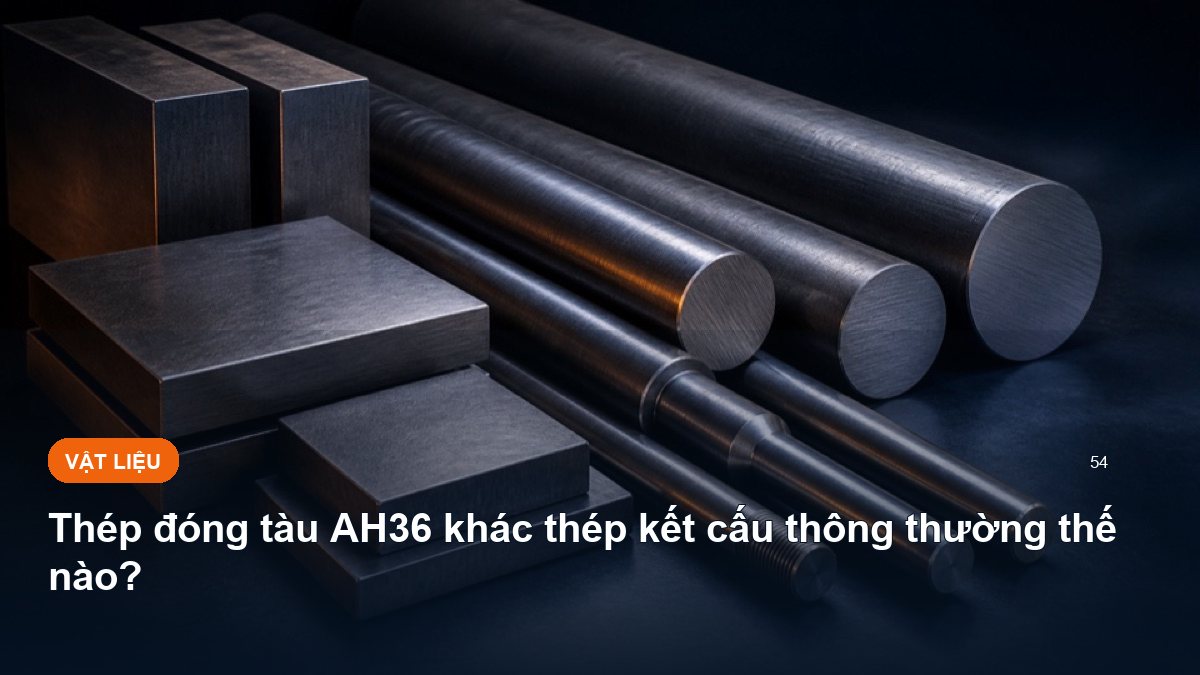 Thép đóng tàu AH36 khác thép kết cấu thông thường thế nào?
