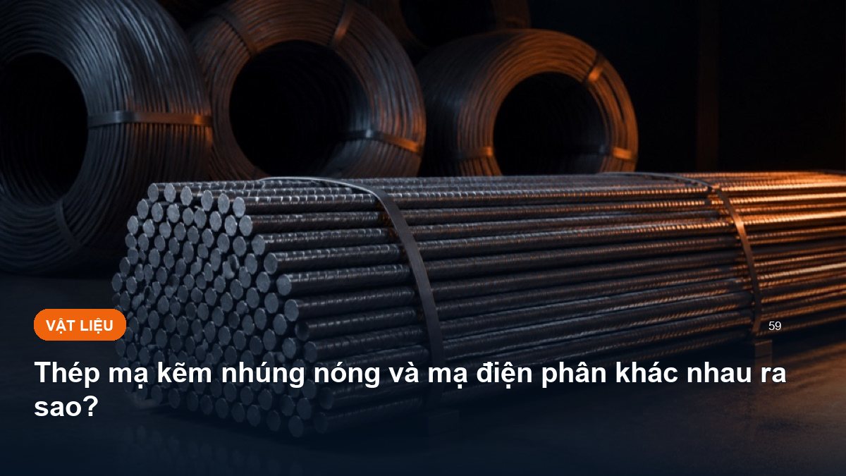 Thép mạ kẽm nhúng nóng và mạ điện phân khác nhau ra sao?